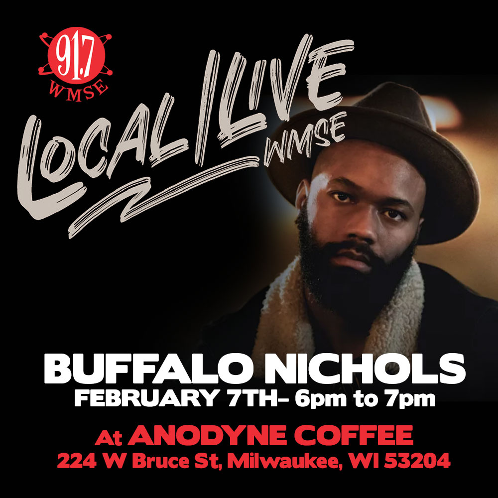 Show flyer for Local/Live at Anodyne Coffee with Buffalo Nicholas. This event takes place February 7th from 6pm-7pm at 224 W Bruce St, Milwaukee, WI 53204.